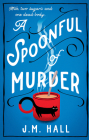 A Spoonful of Murder By J. M. Hall Cover Image