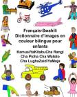 Français-Swahili Dictionnaire d'images en couleur bilingue pour enfants KamusiYaKitabuCha Rangi Cha Picha Cha Watoto Cha LughaZaidiYaMoja By Kevin Carlson (Illustrator), Richard Carlson Jr Cover Image
