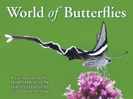 The World of Butterflies: A Journey Around the Planet Celebrating the Diversity of Butterflies in 250 Beautiful Images Cover Image