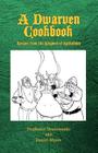A Dwarven Cookbook: Recipes from the Kingdom of Kathaldum Cover Image