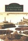 Castle Garden and Battery Park (Images of America) By Barry Moreno Cover Image