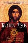 Tantric Jesus: The Erotic Heart of Early Christianity Cover Image