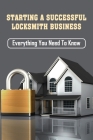 Starting A Successful Locksmith Business: Everything You Need To Know: Locksmith Business Overview Cover Image