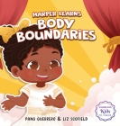 Harper Learns Body Boundaries: Teaching Kids Consent, Respecting Personal Space, Private Parts Safety, When To Speak Up And Say No, And Social Life S By Pang Guerrero, Liz Scofield Cover Image