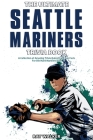 The Ultimate Seattle Mariners Trivia Book: A Collection of Amazing Trivia Quizzes and Fun Facts for Die-Hard Mariners Fans! By Ray Walker Cover Image