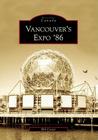 Vancouver's Expo '86 (Historic Canada) By Bill Cotter Cover Image