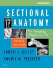 Workbook for Sectional Anatomy for Imaging Professionals By Lorrie L. Kelley Cover Image