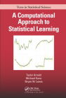 A Computational Approach to Statistical Learning (Chapman & Hall/CRC Texts in Statistical Science) By Taylor Arnold, Michael Kane, Bryan W. Lewis Cover Image