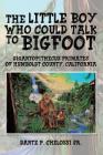 The Little Boy Who Could Talk to Bigfoot: Gigantopithecus Primates of Humboldt County, California Cover Image