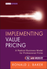 Implementing Value Pricing (Wiley Professional Advisory Services #8) By Ronald J. Baker Cover Image