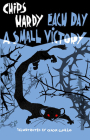 Each Day a Small Victory By Chips Hardy, Oscar Grillo (Illustrator) Cover Image