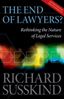 The End of Lawyers?: Rethinking the Nature of Legal Services Cover Image