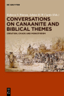 Conversations on Canaanite and Biblical Themes: Creation, Chaos and Monotheism By Rebecca S. Watson (Editor), Adrian H. W. Curtis (Editor) Cover Image