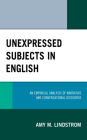 Unexpressed Subjects in English: An Empirical Analysis of Narrative and Conversational Discourse By Amy M. Lindstrom Cover Image