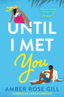Until I Met You By Amber Rose Gill Cover Image