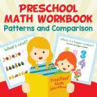 Preschool Math Workbook: Patterns and Comparison Cover Image