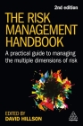 The Risk Management Handbook: A Practical Guide to Managing the Multiple Dimensions of Risk By David Hillson (Editor) Cover Image