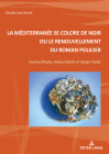 La Méditerranée Se Colore de Noir Ou Le Renouvellement Du Roman Policier: Yasmina Khadra, Andreu Martín Et Giorgio Todde By Claudia Canu Fautré Cover Image