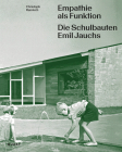 Empathie ALS Funktion: Die Schulbauten Emil Jauchs By Christoph Ramisch, Stanislaus Von Moos, Rasmus Norlander (Foreword by) Cover Image