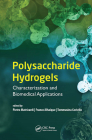 Polysaccharide Hydrogels: Characterization and Biomedical Applications By Pietro Matricardi (Editor), Franco Alhaique (Editor), Tommasina Coviello (Editor) Cover Image