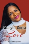 Straight Outta Love By Joyce Midley-Quainoo Cover Image
