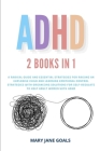 ADHD: A Radical Guide and Essential Strategies for Raising an Explosive Child and Learning Emotional Control Strategies with By Mary Jane Goals Cover Image