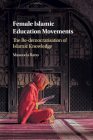 Female Islamic Education Movements: The Re-Democratisation of Islamic Knowledge Cover Image