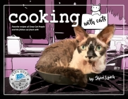 Cooking with Cats: Favorite Recipes of Crazy Cat People and Felines We Feast With Cover Image