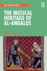 The Musical Heritage of Al-Andalus By Dwight Reynolds Cover Image