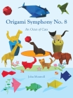 Origami Symphony No. 8: An Octet of Cats By John Montroll Cover Image
