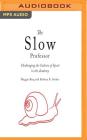 The Slow Professor: Challenging the Culture of Speed in the Academy By Maggie Berg, Barbara K. Seeber, Emily Sutton-Smith (Read by) Cover Image