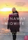The Runaway Midwife: A Novel By Patricia Harman Cover Image