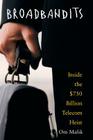 Broadbandits: Inside the $750 Billion Telecom Heist By Om P. Malik Cover Image