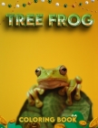 Tree Frog coloring book: Tropical Raining Forest Tree Frogs for Kids and Adults .(For All ages) Cover Image