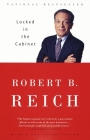 Locked in the Cabinet By Robert B. Reich Cover Image