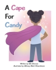 A Cape For Candy By Whimsy Mark-Ockerbloom (Illustrator), Ella Stevens Cover Image
