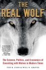 The Real Wolf: The Science, Politics, and Economics of Coexisting with Wolves in Modern Times Cover Image