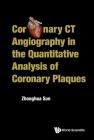 Coronary CT Angiography in the Quantitative Analysis of Coronary Plaques By Zhong-Hua Sun Cover Image