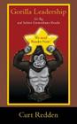 Gorilla Leadership: Go Big and Achieve Extraordinary Results By Curt Redden Cover Image