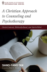 A Christian Approach to Counseling and Psychotherapy (Integration) By Siang-Yang Tan, Brad D. Strawn (Foreword by) Cover Image