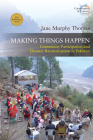 Making Things Happen: Community Participation and Disaster Reconstruction in Pakistan (Catastrophes in Context #5) By Jane Murphy Thomas Cover Image