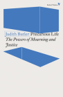 Precarious Life: The Powers of Mourning and Violence By Judith Butler Cover Image