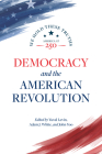 Democracy and the American Revolution By Yuval Levin (Editor), Adam J. White (Editor), John Yoo (Editor) Cover Image