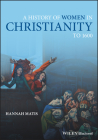A History of Women in Christianity to 1600 By Hannah Matis Cover Image