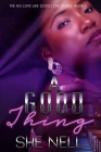 A Good Thing By She Nell Cover Image