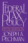 Federal Tax Policy (Studies of Government Finance) By Joseph A. Pechman Cover Image
