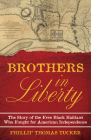Brothers in Liberty: The Forgotten Story of the Free Black Haitians Who Fought for American Independence By Phillip Thomas Tucker Cover Image