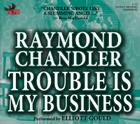 Trouble Is My Business Cover Image