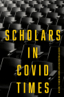 Scholars in Covid Times By Melissa Castillo Planas (Editor), Debra A. Castillo (Editor) Cover Image