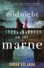 Midnight on the Marne: A Novel By Sarah Adlakha Cover Image